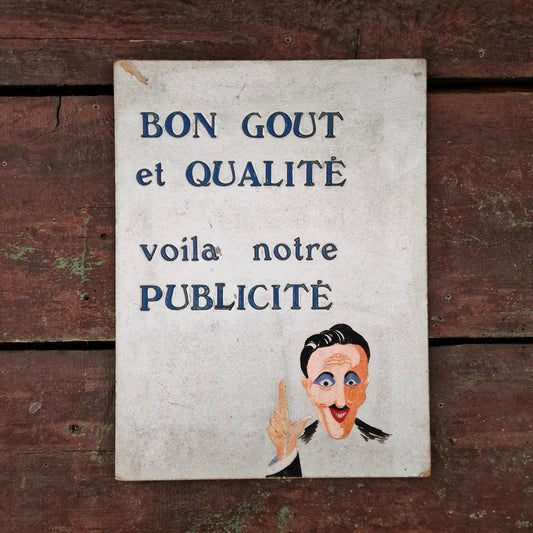 Ancienne pancarte « Bon goût et qualité voilà notre publicité »